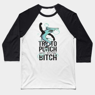 Trendy Shark Try To Punch Me Now Collections Baseball T-Shirt